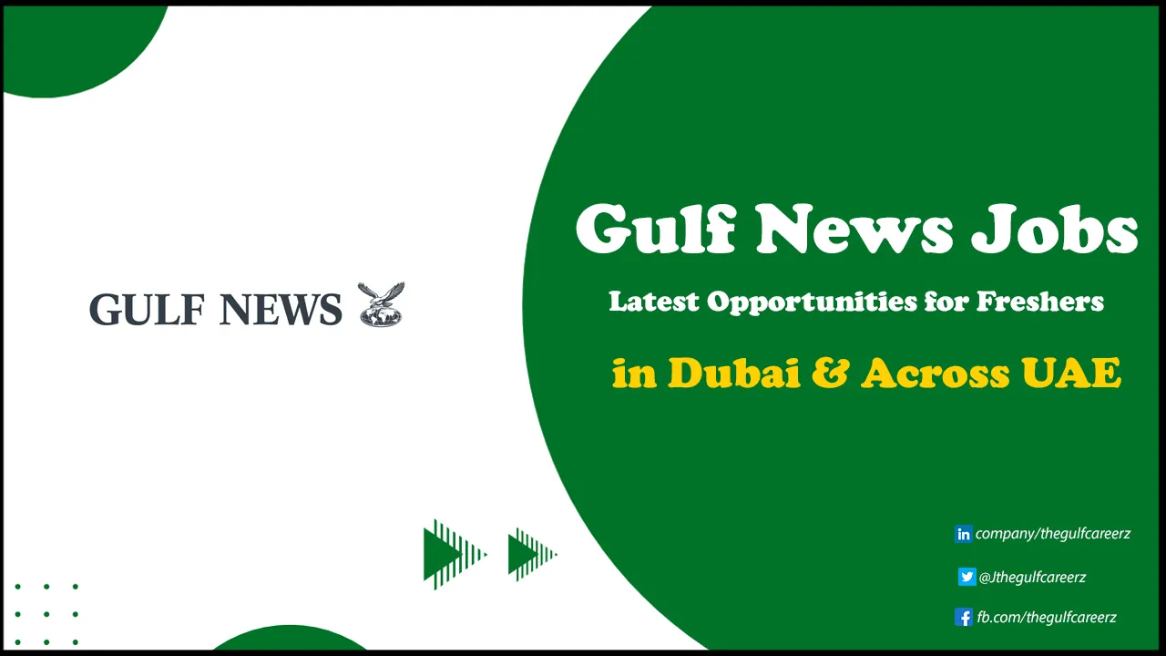 Gulf-News-Jobs for Freshers & Females in Dubai | Apply Online Gulf News Jobs