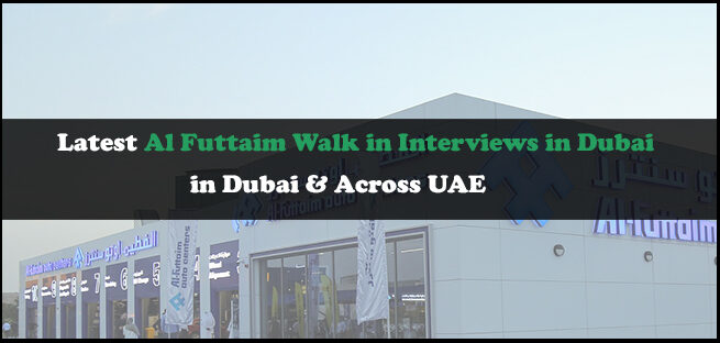 Al Futtaim Walk-in Interviews in Dubai