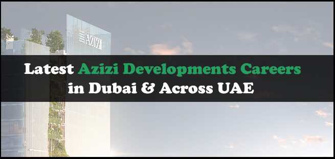 Azizi Developments Careers