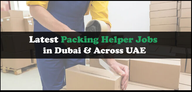 Packing Helper Jobs in Dubai